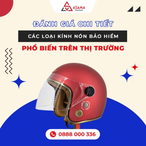 Đánh giá chi tiết các loại kính nón bảo hiểm phổ biến trên thị trường