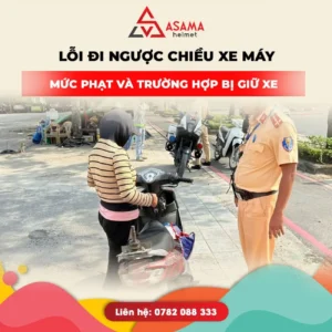 Lỗi đi ngược chiều xe máy: Mức phạt và trường hợp bị giữ xe